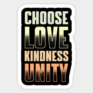 CHOOSE LOVE, KINDNESS & UNITY Sticker